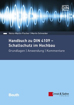 Handbuch zu DIN 4109 – Schallschutz im Hochbau von Fischer,  Heinz-Martin, Schneider,  Martin