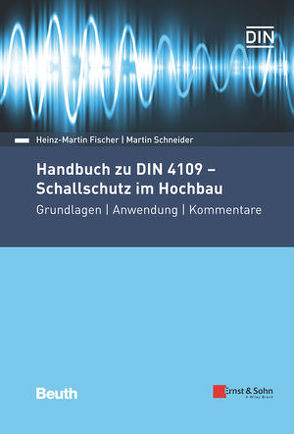 Handbuch zu DIN 4109 – Schallschutz im Hochbau von Fischer,  Heinz-Martin, Schneider,  Martin