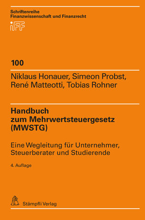 Handbuch zum Mehrwertsteuergesetz (MWSTG) von Frey,  Philip, Honauer,  Niklaus, Probst,  Simeon, Rohner,  Tobias F.