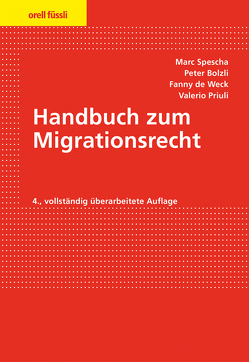Handbuch zum Migrationsrecht von Bolzli,  Peter, de Weck,  Fanny, Priuli,  Valerio, Spescha,  Marc
