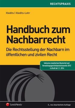 Handbuch zum Nachbarrecht von Illedits,  Alexander, Illedits-Lohr,  Karin, Köhler,  Martin, Wieger,  Daniela