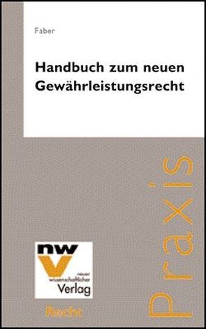 Handbuch zum neuen Gewährleistungsrecht von Faber,  Wolfgang