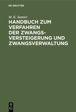 Handbuch zum Verfahren der Zwangsversteigerung und Zwangsverwaltung von Samter,  M. K.