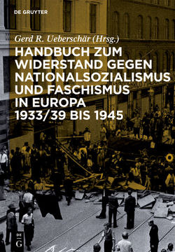 Handbuch zum Widerstand gegen Nationalsozialismus und Faschismus in Europa 1933/39 bis 1945 von Ueberschär,  Gerd R