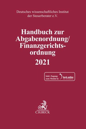 Handbuch zur Abgabenordnung / Finanzgerichtsordnung 2021 von Deutsches wissenschaftliches Institut der Steuerberater e.V.