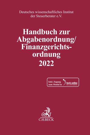 Handbuch zur Abgabenordnung / Finanzgerichtsordnung 2022 von Deutsches wissenschaftliches Institut der Steuerberater e.V.