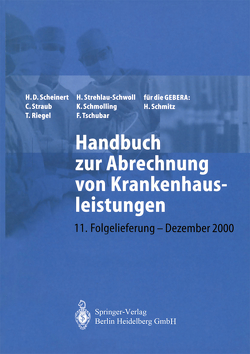 Handbuch zur Abrechnung von Krankenhausleistungen von Borgböhmer,  A., Riegel,  T., Scheinert,  H D, Schmitz,  H., Schmolling,  K., Straub,  C., Strehlau-Schwoll,  H., Tschubar,  F.