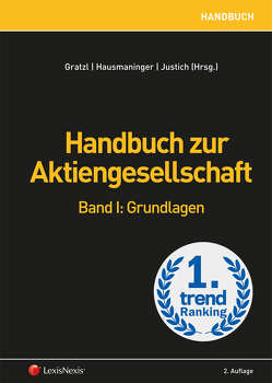 Handbuch zur Aktiengesellschaft / Handbuch zur Aktiengesellschaft, Band I von Baumann,  Andreas, Blumauer,  Georg, Brditschka,  Ralf, Geutebrück,  Gudrun, Gratzl,  Martin, Guggenberger,  Franz, Hasch,  Alexander, Hausmaninger,  Christian, Herzer,  Michael, Hirschler,  Klaus, Hügel,  Verena, Jank,  Andreas, Jernej,  Reinhard, Justich,  Georg, Klepp,  Markus, Knauder,  Christian, Lang,  Michael Ludwig, Lind,  Michael, Napokoj,  Elke, Pelinka,  Michaela, Ramakrishnan,  Meera, Rautner,  Uwe, Sima,  Katja, Spindler-Simader,  Karin, Strobl,  Elisabeth, Taufner,  Michael, Toms,  Christopher, Weiler,  Maximilian