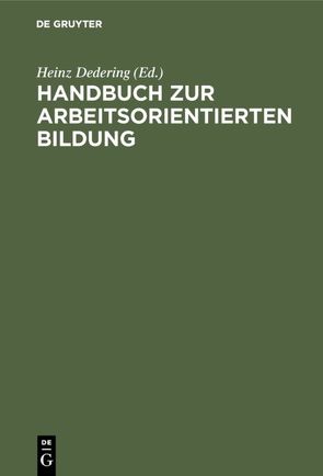 Handbuch zur arbeitsorientierten Bildung von Dedering,  Heinz