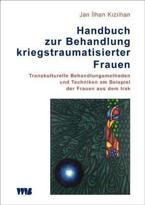 Handbuch zur Behandlung kriegstraumatisierter Frauen von Kizilhan,  Jan Ilhan