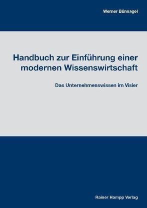 Handbuch zur Einführung einer modernen Wissenswirtschaft von Bünnagel,  Werner