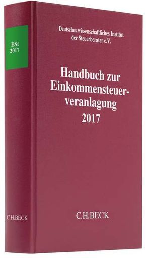 Handbuch zur Einkommensteuerveranlagung 2017 von Deutsches wissenschaftliches Institut der Steuerberater e.V.