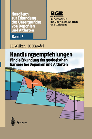 Handbuch zur Erkundung des Untergrundes von Deponien und Altlasten von Baumann,  J., Boochs,  P.-W., Bundesanstalt für Geowissenschaften und Rohstoffe (BGR), Burmeier,  H., Dörhöfer,  G., Engling,  F., Förstner,  U., Gerth,  J., Knödel,  K., Knödel,  Klaus, Krieger,  K.-H., Lege,  T., Mull,  R., Oeltzschner,  H., Schreiner,  M., Wilken,  H., Wilken,  Hildegard
