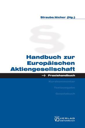 Handbuch zur Europäischen Aktiengesellschaft von Aicher,  Josef, Straube,  Manfred P