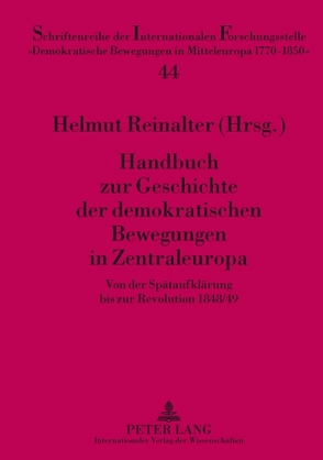 Handbuch zur Geschichte der demokratischen Bewegungen in Zentraleuropa von Reinalter,  Helmut