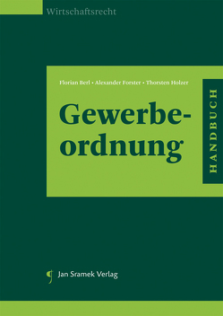 Handbuch zur Gewerbeordnung von Berl,  Florian, Forster,  Alexander, Holzer,  Thorsten