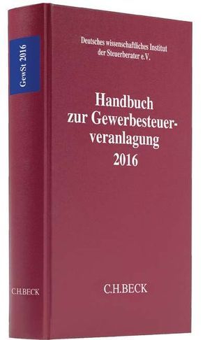Handbuch zur Gewerbesteuerveranlagung 2016 von Deutsches wissenschaftliches Institut der Steuerberater e.V.