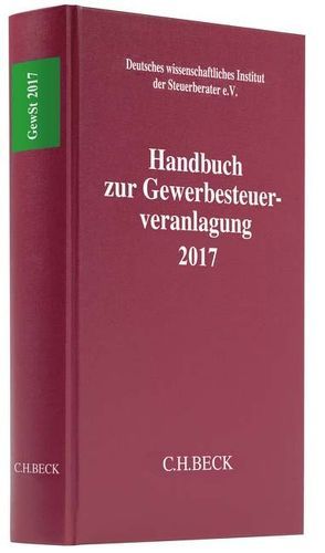 Handbuch zur Gewerbesteuerveranlagung 2017 von Deutsches wissenschaftliches Institut der Steuerberater e.V.
