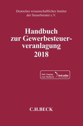 Handbuch zur Gewerbesteuerveranlagung 2018 von Deutsches wissenschaftliches Institut der Steuerberater e.V.