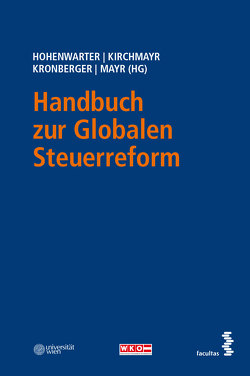 Handbuch zur Globalen Steuerreform von Hohenwarter,  Daniela, Kirchmayr,  Sabine, Kronberger,  Ralf, Mayr,  Gunter