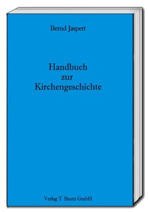 Handbuch zur Kirchengeschichte von Jaspert,  Bernd