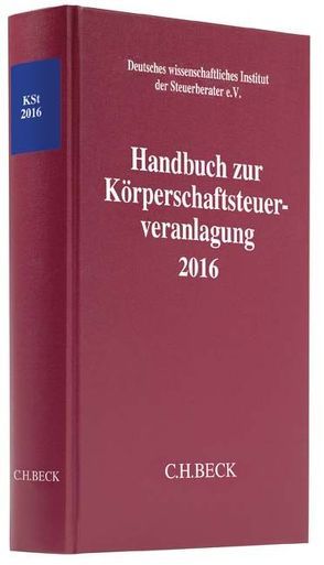 Handbuch zur Körperschaftsteuerveranlagung 2016 von Deutsches wissenschaftliches Institut der Steuerberater e.V.