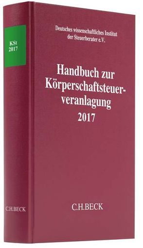 Handbuch zur Körperschaftsteuerveranlagung 2017 von Deutsches wissenschaftliches Institut der Steuerberater e.V.
