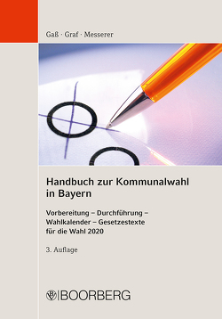 Handbuch zur Kommunalwahl in Bayern von Gaß,  Andreas, Graf,  Andreas, Messerer,  Elisabeth
