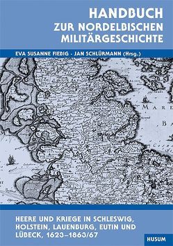 Handbuch zur nordelbischen Militärgeschichte von Fiebig,  Eva S, Schlürmann,  Jan