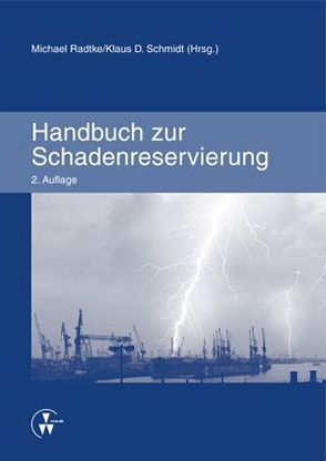 Handbuch zur Schadenreservierung von Radtke,  Michael, Schmidt,  Klaus D.