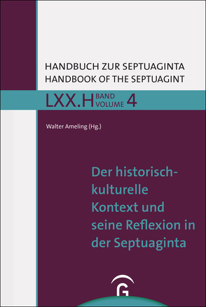 Handbuch zur Septuaginta / Der historisch-kulturelle Kontext und seine Reflexion in der Septuaginta von Ameling,  Walter