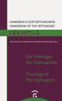 Handbuch zur Septuaginta / Die Theologie der Septuaginta / The Theology of the Septuagint von Ausloos,  Hans, Lemmelijn,  Bénédicte