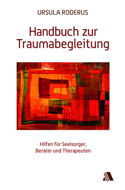 Handbuch zur Traumabegleitung von Roderus,  Ursula, Willmeroth,  Ulrike