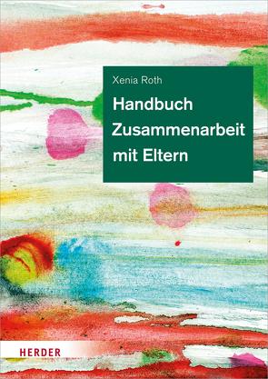 Handbuch Zusammenarbeit mit Eltern von Roth,  Xenia