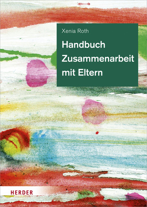 Handbuch Zusammenarbeit mit Eltern von Roth,  Xenia