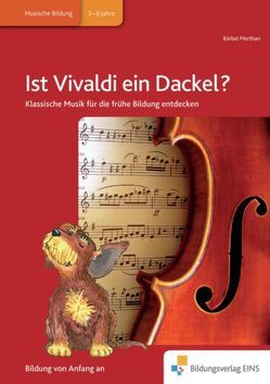 Handbücher für die frühkindliche Bildung / Ist Vivaldi ein Dackel? von Merthan,  Bärbel