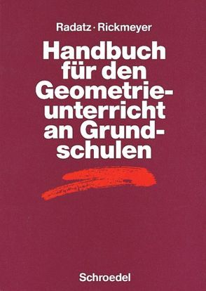 Handbücher für den Mathematikunterricht / Handbuch für den Geometrieunterricht an Grundschulen von Radatz,  Hendrik, Rickmeyer,  Knut