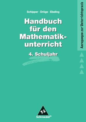 Handbuch für den Mathematikunterricht an Grundschulen von Dröge,  Rotraut, Ebeling,  Astrid, Radatz,  Hendrik, Schipper,  Wilhelm
