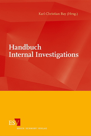 Handbuch Internal Investigations von Bay,  Karl-Christian
