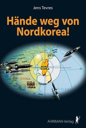 Hände weg von Nordkorea! von Tevres,  Jens