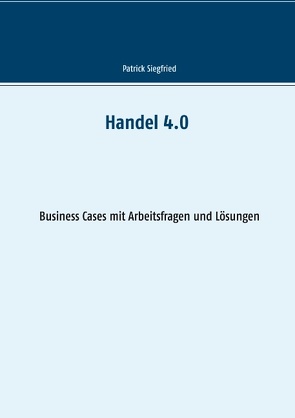 Handel 4.0 von Siegfried,  Patrick