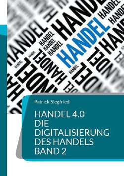 Handel 4.0 Die Digitalisierung des Handels von Siegfried,  Patrick