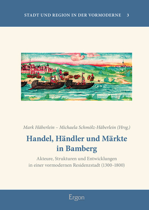 Handel, Händler und Märkte in Bamberg von Häberlein ,  Mark, Schmölz-Häberlein,  Michaela