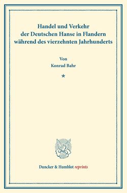 Handel und Verkehr der Deutschen Hanse von Bahr,  Konrad