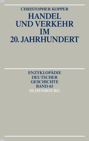 Handel und Verkehr im 20. Jahrhundert von Kopper,  Christopher