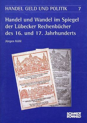 Handel und Wandel im Spiegel der Lübecker Rechenbücher des 16. und 17. Jahrhunderts von Hammel-Kiesow,  Rolf, Kühl,  Jürgen