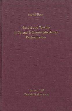 Handel und Wucher im Spiegel frühmittelalterlicher Rechtsquellen von Siems,  Harald