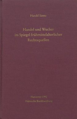 Handel und Wucher im Spiegel frühmittelalterlicher Rechtsquellen von Siems,  Harald