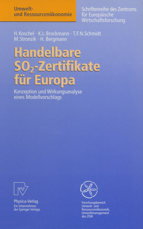 Handelbare SO2-Zertifikate für Europa von Bergmann,  Heidi, Brockmann,  Karl L., Koschel,  Henrike, Schmidt,  Tobias F.N., Stronzik,  Marcus