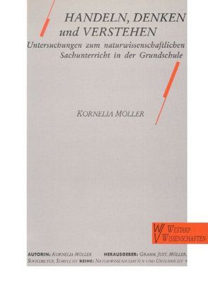 Handeln, Denken und Verstehen von Gramm,  Altfrid, Just,  Norbert, Möller,  Kornelia, Soostmeyer,  M, Sumfleth,  Elke